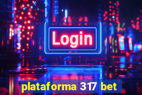 plataforma 317 bet